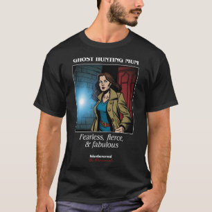 Ghost Hunting Mum Fearless Fierce & Fabulous T-Shirt