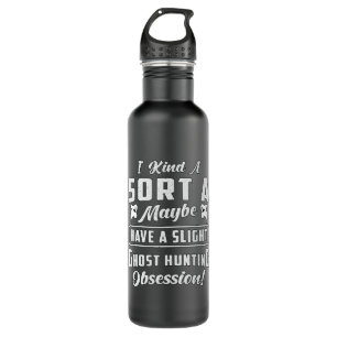 Ghost Hunting Obsession Paranormal Ghost Hunter 710 Ml Water Bottle