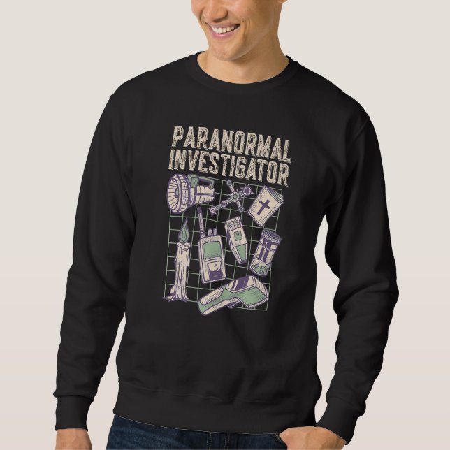 Ghost Hunting Paranormal Investigator  1 Sweatshirt (Front)