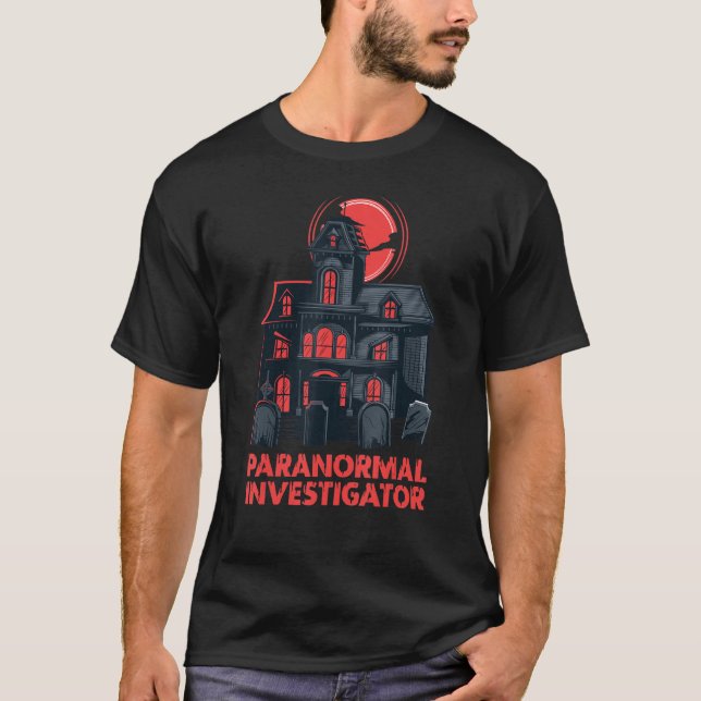 Ghost Hunting Paranormal Investigator_2 T-Shirt (Front)