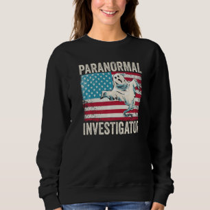 Ghost Hunting Paranormal Investigator  4 Sweatshirt