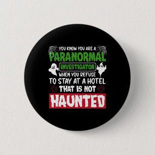 Ghost Hunting Paranormal Investigator Quote  6 Cm Round Badge