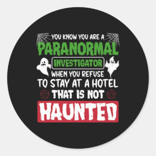 Ghost Hunting Paranormal Investigator Quote Classic Round Sticker