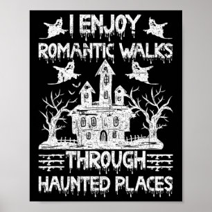 Ghost Hunting Romantic Walks Through Haunted Place Poster