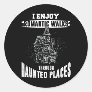 Ghost Hunting Shirt Funny Haunted Places Quote Par Classic Round Sticker
