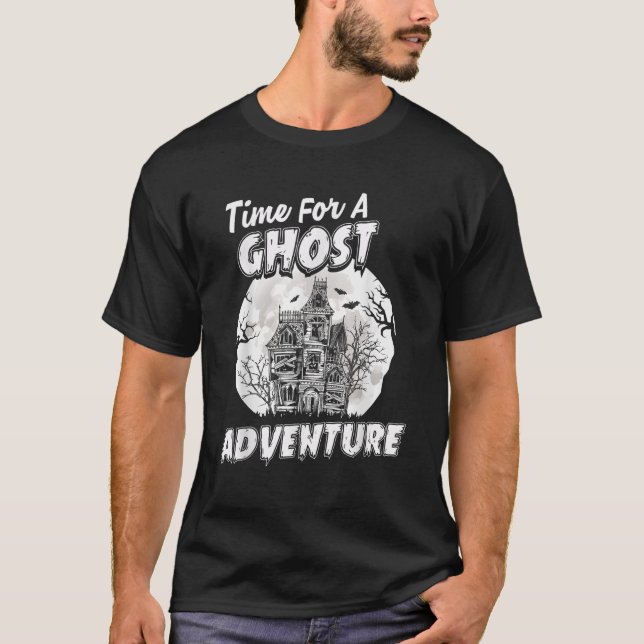 Ghost Hunting Time For A Ghost Hunting Adventures  T-Shirt (Front)