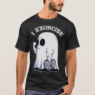 Ghost I Exorcise Fun Gym Exercise Workout Spooky H T-Shirt