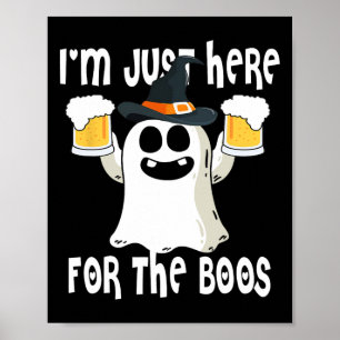 Ghost I'm Just Here For Boos Poster