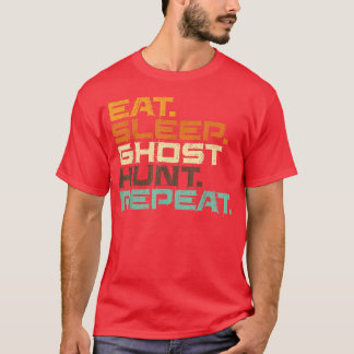Ghost Lovers Paranormal Lovers Eat Sleep Ghost Hun T-Shirt