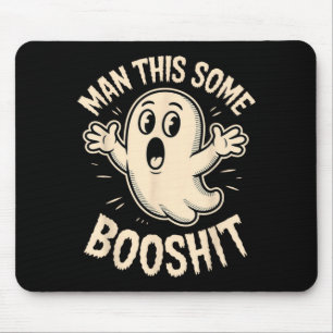 Ghost Man This Some Boo Sarcastic Funny Spooky Mouse Pad