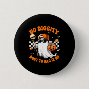Ghost No Diggity Bout To Bag It Up Halloween Shirt 6 Cm Round Badge