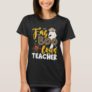 Ghost Teacher Fabulous Teaching School Halloween T T-Shirt