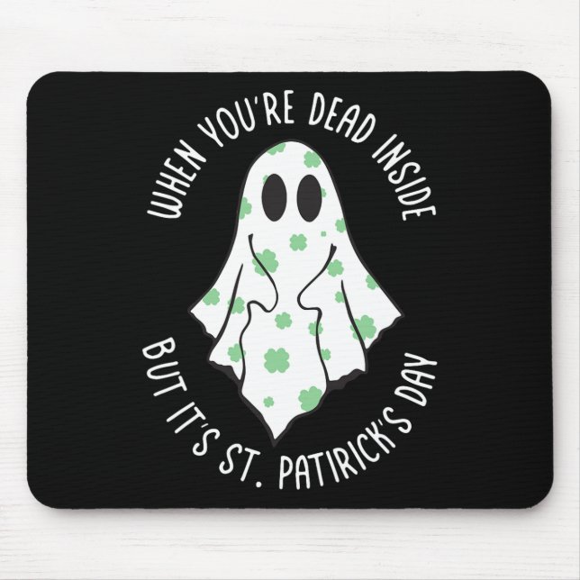 Ghost When You're Dead Inside But It's St. Patrick Mouse Pad (Front)