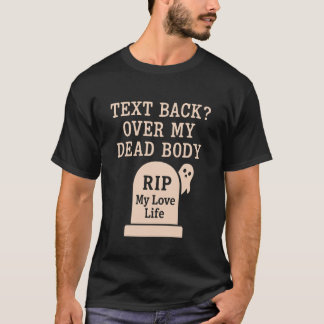 Ghosted Breakup Humour Dating Fail Single AF Anti- T-Shirt