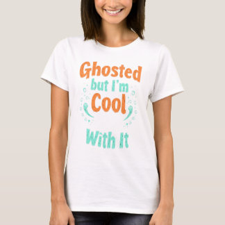 Ghosted But I’m Cool With It Halloween's Day Women T-Shirt