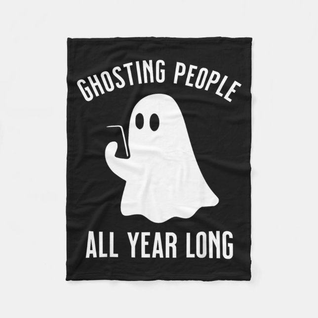 Ghosting People All Year Long Halloween Funny Fleece Blanket (Front)