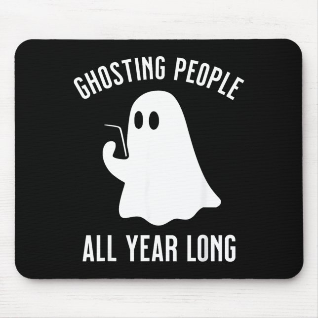 Ghosting People All Year Long Halloween Funny Mouse Pad (Front)