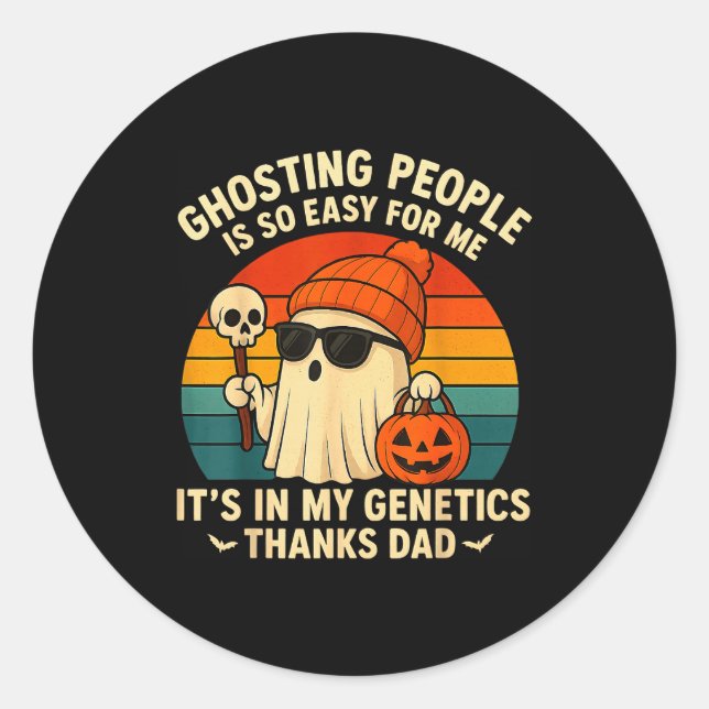 Ghosting People Is Easy For Me It's In My Genetics Classic Round Sticker (Front)