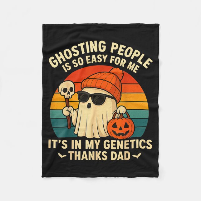 Ghosting People Is Easy For Me It's In My Genetics Fleece Blanket (Front)