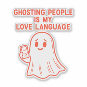 Ghosting People Is My Love Language – Funny Ghost 