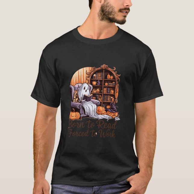 Ghostly Design Born To Read Forced To Work  T-Shirt (Front)