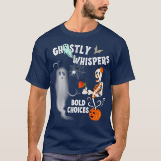 Ghostly Whispers Bold Choices Halloween Festival T-Shirt