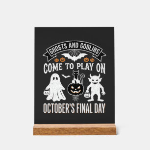 Ghosts and Goblins Halloween October Final Day_1 Acrylic Sign