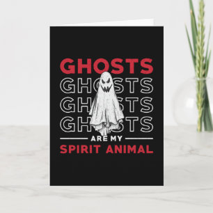 Ghosts Are My Spirit Animal Ghost Hunting Hunter Card