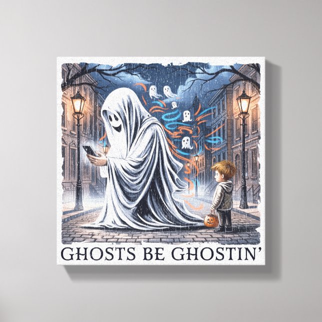 Ghosts Be Ghostin’  Canvas Print (Front)