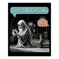 Ghosts Be Ghostin’ LOL Poster