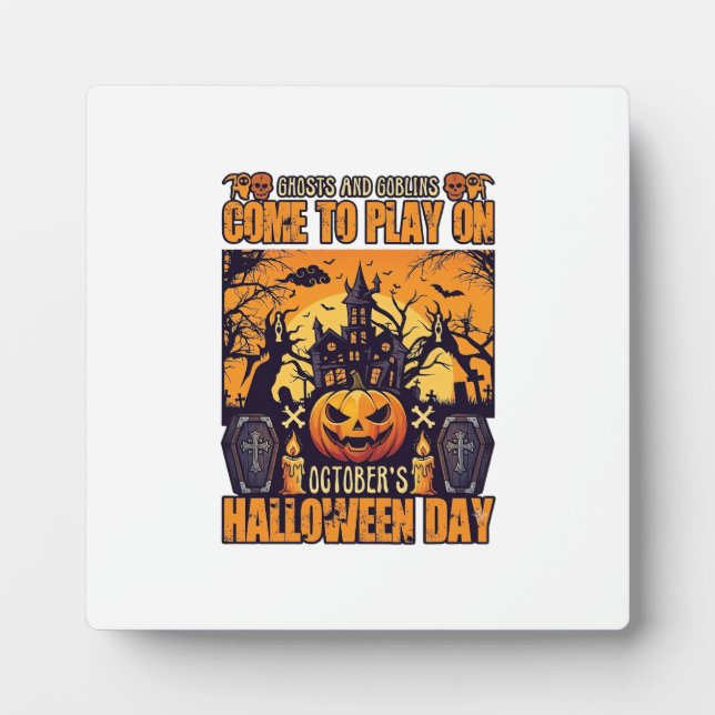 Ghosts Goblins Halloween Come Play October Haunted Plaque (Front)