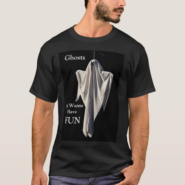 Ghosts Just Wanna Have Fun T-Shirt (Front)