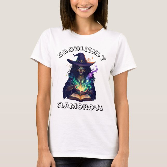 ghoulishly glamorous! Halloween witch T-Shirt (Front)