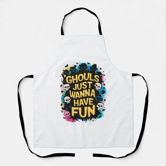 Ghouls Just Wanna Have Fun Apron (Front)