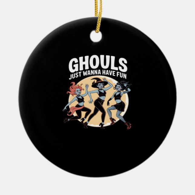 Ghouls Just Wanna Have Fun Autumn & Basic Ceramic Ornament (Front)