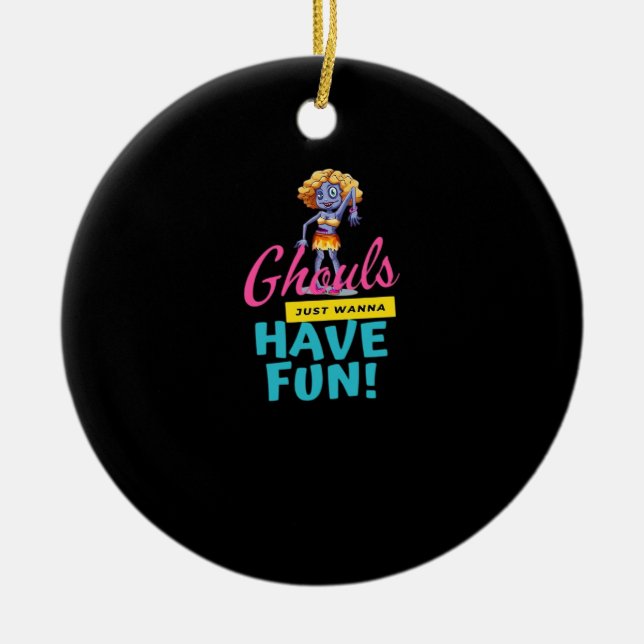 Ghouls Just Wanna Have Fun Autumn Feeling Ceramic Ornament (Front)