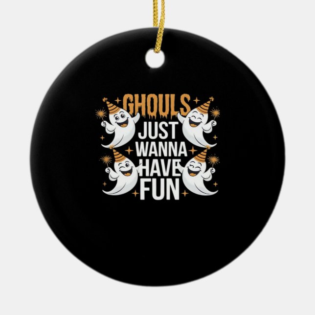 Ghouls Just Wanna Have Fun Autumn Vibes Ceramic Ornament (Front)