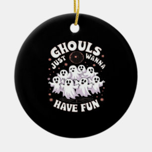 Ghouls Just Wanna Have Fun Basic Design Ceramic Ornament