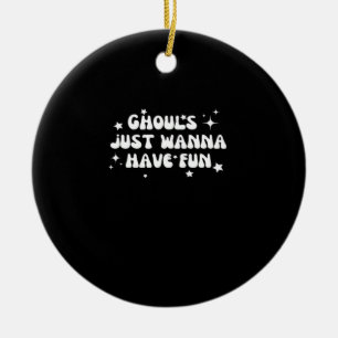 Ghouls Just Wanna Have Fun Basic Design Ceramic Ornament
