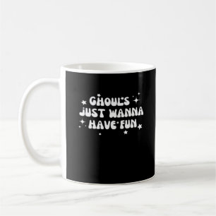 Ghouls Just Wanna Have Fun Basic Design Coffee Mug