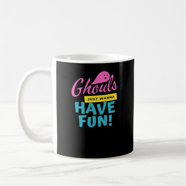 Ghouls Just Wanna Have Fun Basic Design Coffee Mug (Left)