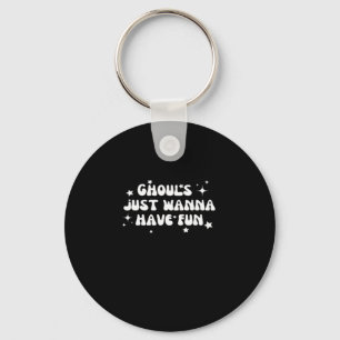 Ghouls Just Wanna Have Fun Basic Design Key Ring