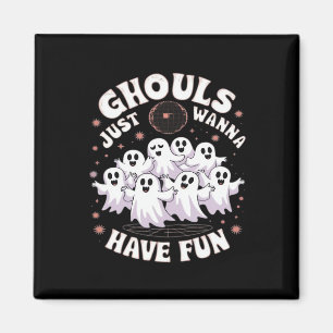 Ghouls Just Wanna Have Fun Basic Design Magnet
