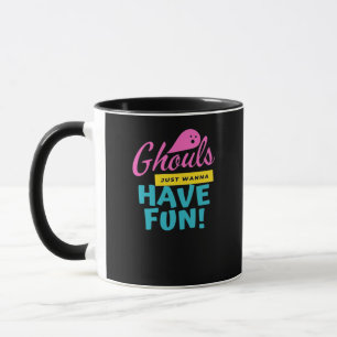 Ghouls Just Wanna Have Fun Basic Design Mug