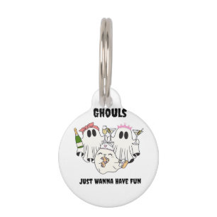 Ghouls Just Wanna Have Fun Basic Design Pet Tag