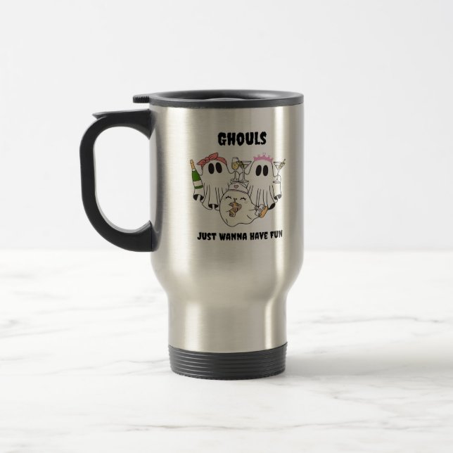 Ghouls Just Wanna Have Fun Basic Design Travel Mug (Left)