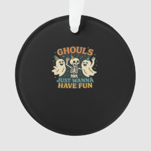 Ghouls Just Wanna Have Fun Basic & Funny Design Ornament