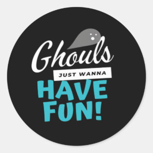 Ghouls Just Wanna Have Fun Basic Vibes Classic Round Sticker