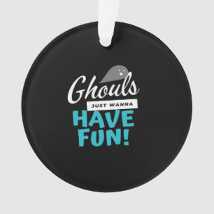Ghouls Just Wanna Have Fun Basic Vibes Ornament
