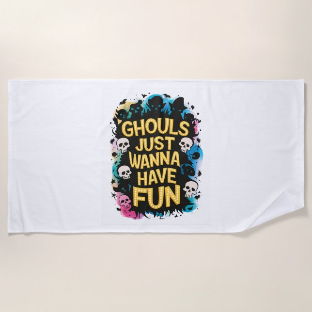 Ghouls Just Wanna Have Fun Beach Towel (Front)